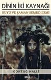 Dinin İki Kaynağı B&uuml;y&uuml; Ve Şaman Sembolizmi