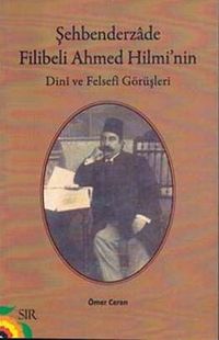 Şehbenderzade Filibeli Ahmed Hilmi'nin Dini ve Felsefi Görüşleri