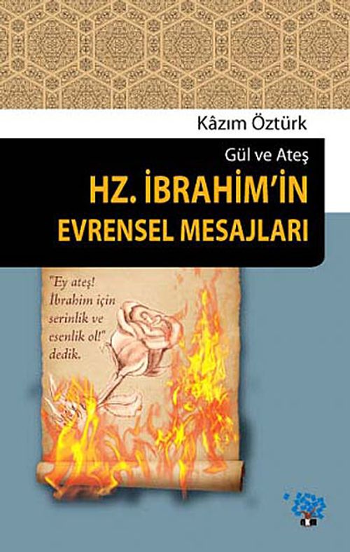 Hz.İbrahim'in Evrensel Mesajları & Gül ve Ateş
