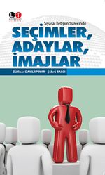 Siyasal İletişim Sürecinde Seçimler, Adaylar, İmajlar