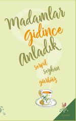 Madamlar Gidince Anladık