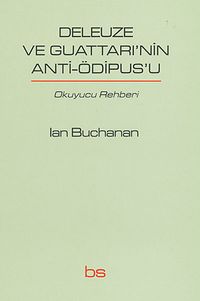Deleuze ve Guattari'nin Anti-Ödipus'u & Okuyucu Rehberi
