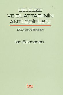 Deleuze ve Guattari'nin Anti-Ödipus'u & Okuyucu Rehberi