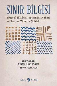 Sınır Bilgisi & Siyasal İktidar, Toplumsal Mekan ve Kadına Yönelik Şiddet