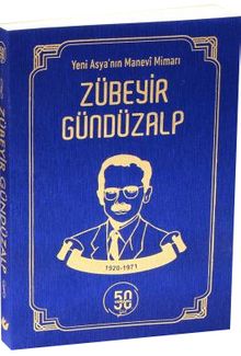 Yeni Asya'nın Manevi Mimarı Zübeyir Gündüzalp