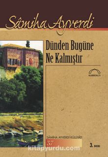 Dünden Bugüne Ne Kalmıştır - Samiha Ayverdi