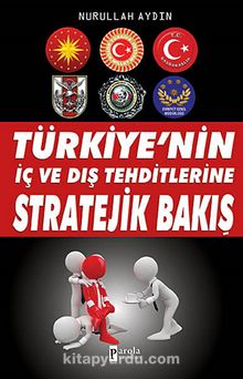 Türkiye'nin İç ve Dış Tehditlerine Stratejik Bakış - Nurullah Aydın