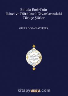 Bolulu Emiri’nin İkinci ve Dördüncü Divanlarındaki Türkçe Şiirler - Bilinmeyen Yazar
