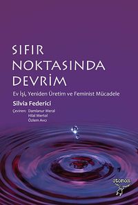 Sıfır Noktasında Devrim & Ev İşi, Yeniden Üretim ve Feminist Mücadele
