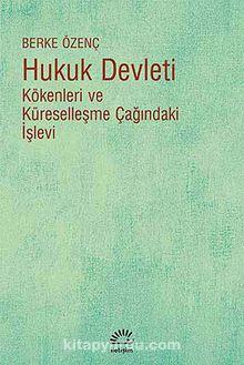 Hukuk Devleti & Kökenleri ve Küreselleşme Çağındaki İşlevi - Berke Özenç