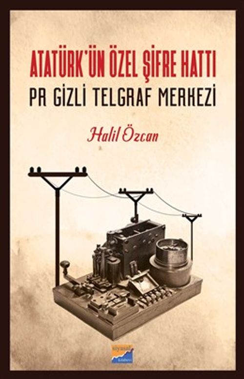 Atatürk'ün Özel Şifre Hattı & Pr Gizli Telgraf Merkezi