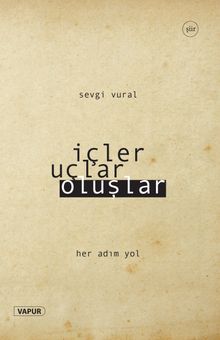 İçler, Uçlar, Oluşlar & Her Adım Yol