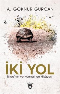İki Yol & Bilge’nin ve Kumru’nun Hikayesi 