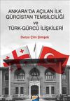 Ankara’da Açılan ilk Gürcistan Temsilciliği ve Türk-Gürcü İlişkileri