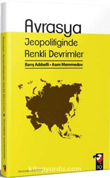 Avrasya Jeopolitiğinde Renkli Devrimler - Barış Adıbelli