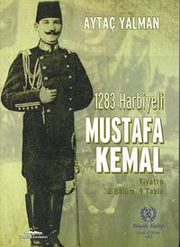 1283 Harbiyeli Mustafa Kemal & Tiyatro 2 Bölüm, 9 Tablo