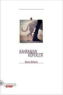 Kahraman Köpekler - Mario Bellatin