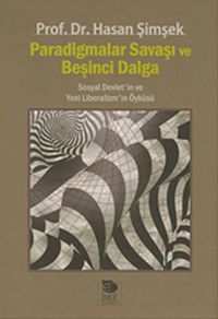 Paradigmalar Savaşı ve Beşinci Dalga & Sosyal Devlet'in ve Yeni Liberalizm'in Öyküsü