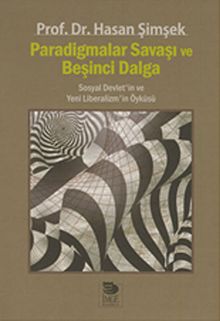 Paradigmalar Savaşı ve Beşinci Dalga & Sosyal Devlet'in ve Yeni Liberalizm'in Öyküsü
