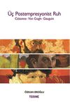 &Uuml;&ccedil; Postempresyonist Ruh & Cezanne-Van Gogh-Gauguin
