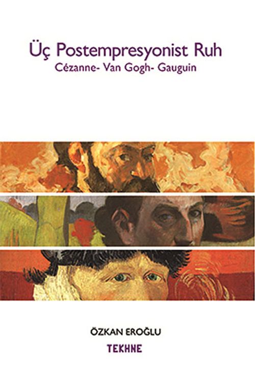 Üç Postempresyonist Ruh & Cezanne-Van Gogh-Gauguin