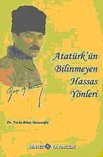 Atatürk'ün Bilinmeyen Hassas Yönleri