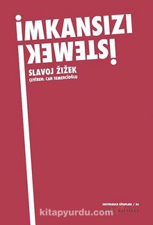 İmkansızı İstemek - Slavoj Zizek