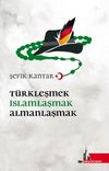 T&uuml;rkleşmek İslamlaşmak Almanlaşmak