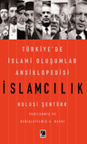 İslamcılık - Türkiye'de İslami Oluşumlar Ansiklopedisi