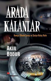 Arada Kalanlar & Komşu Ülkede Savaş ve Suriye-Hatay Hattı