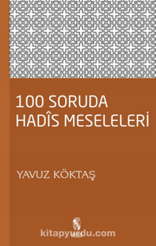 100 Soruda Hadis Meseleleri - Yavuz Köktaş