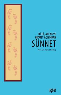 Bilgi, Ahlak ve Hikmet Açısından Sünnet 