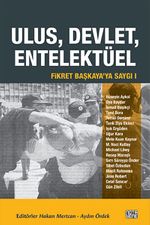 Ulus, Devlet, Entelektüel / Fikret Başkaya'ya Saygı I