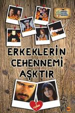 Erkeklerin Cehennemi Aşktır