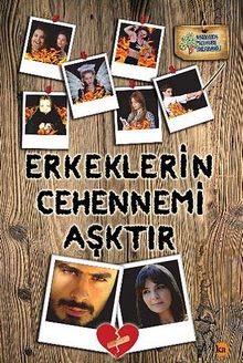 Erkeklerin Cehennemi Aşktır