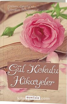 Gül Kokulu Hikayeler - Bilinmeyen Yazar