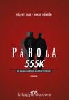 Parola 555K & Bir Başkaldırının Sıradışı Öyküsü
