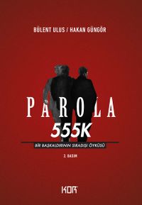 Parola 555K & Bir Başkaldırının Sıradışı Öyküsü