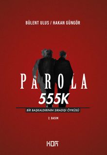 Parola 555K & Bir Başkaldırının Sıradışı Öyküsü