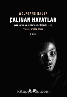 Çalınan Hayatlar / Boko Haram ve Afrika’nın Kalbindeki Terör - Wolfgang Bauer