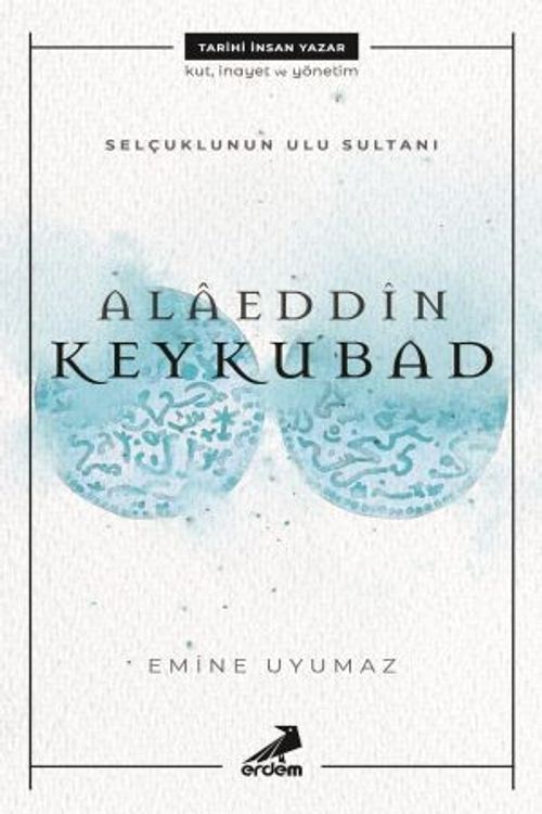 Selçuklu'nun Ulu Sultanı - Alaeddin Keykubat