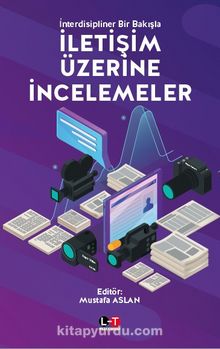 İnterdisipliner Bir Bakışla İletişim Üzerine İncelemeler - Mustafa Aslan
