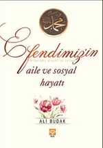 Efendimiz'in Aile ve Sosyal Hayatı