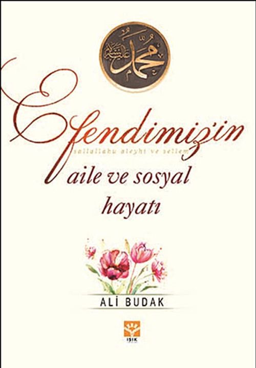 Efendimiz'in Aile ve Sosyal Hayatı