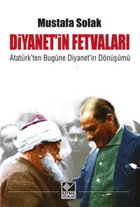 Diyanetin Fetvaları & Atatürk’ten Bugüne Diyanet’in Dönüşümü