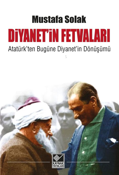 Diyanetin Fetvaları & Atatürk'ten Bugüne Diyanet'in Dönüşümü