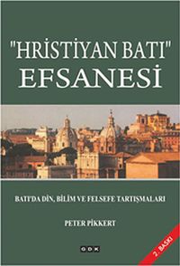 "Hristiyan Batı" Efsanesi & Batı'da Din, Bilim ve Felsefe Tartışmaları
