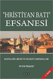 "Hristiyan Batı" Efsanesi & Batı'da Din, Bilim ve Felsefe Tartışmaları