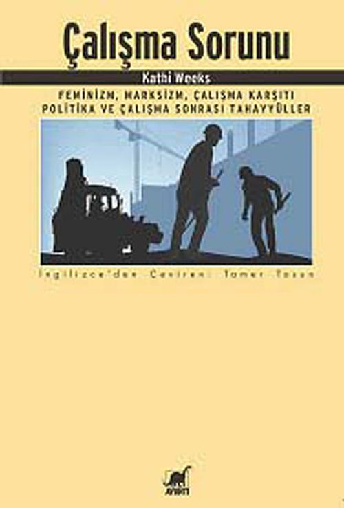 Çalışma Sorunu & Feminizm, Marksizm, Çalışma Karşıtı Politika ve Çalışma Sonrası Tahayyüller