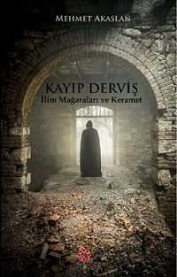 Kayıp Derviş & İlim Mağaraları ve Keramet